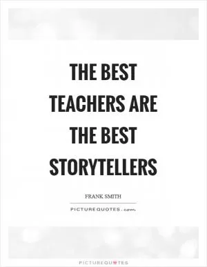 The best teachers are the best storytellers Picture Quote #1