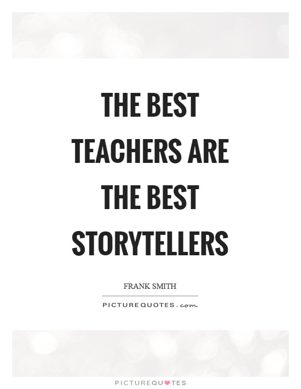 The best teachers are the best storytellers Picture Quote #1