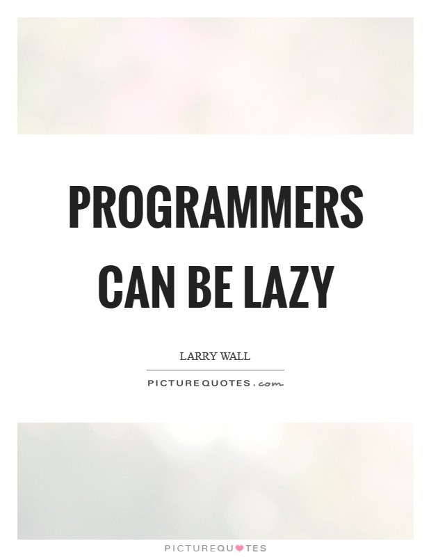 Programmers can be lazy Picture Quote #1