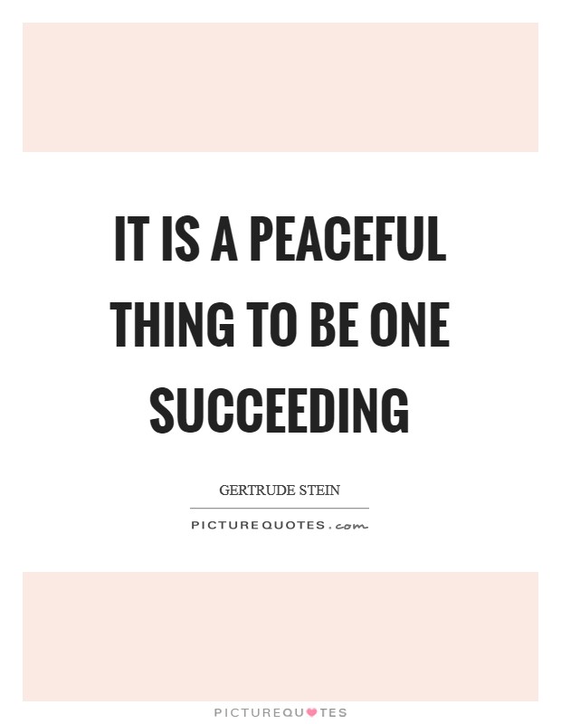 It is a peaceful thing to be one succeeding Picture Quote #1