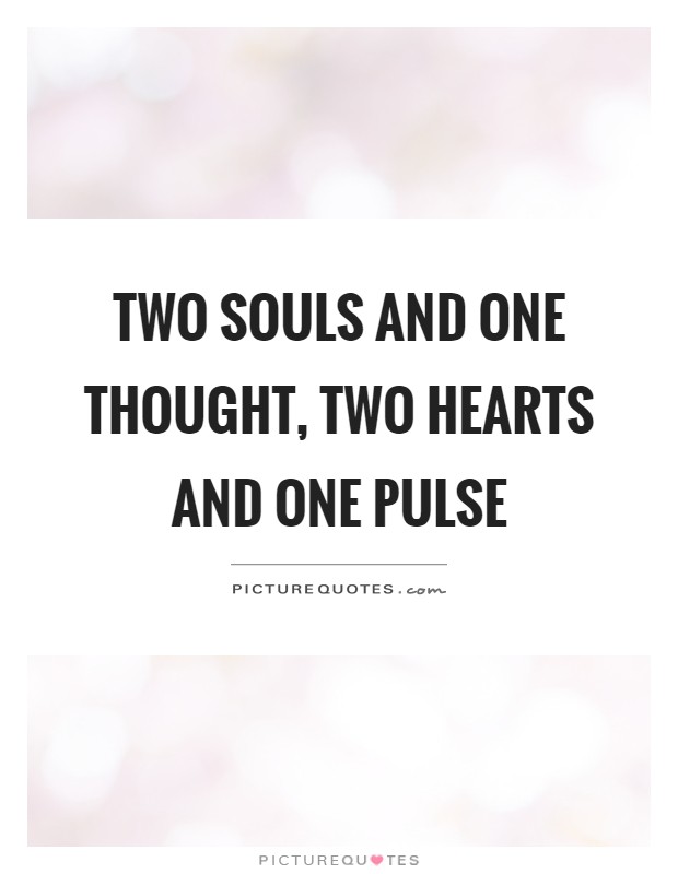 Two souls and one thought, two hearts and one pulse Picture Quote #1
