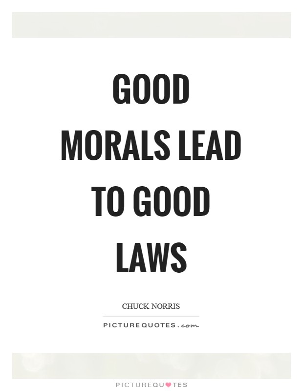 Good morals lead to good laws Picture Quote #1