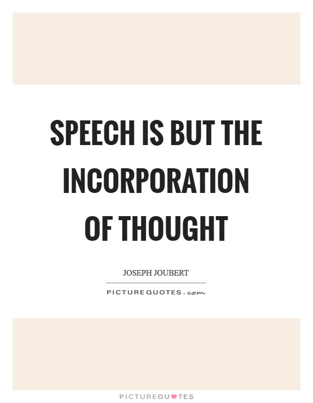 Speech is but the incorporation of thought Picture Quote #1