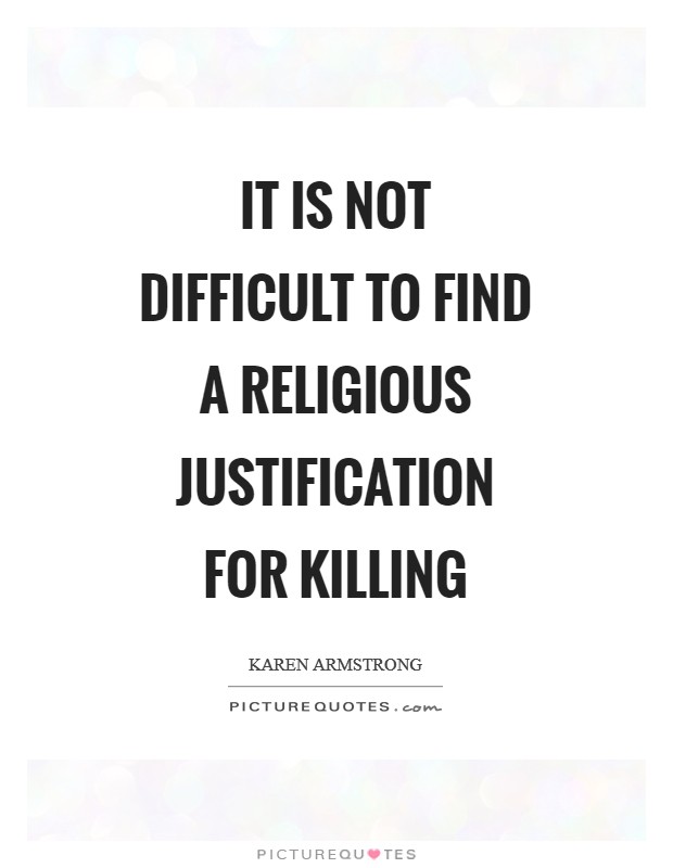It is not difficult to find a religious justification for killing Picture Quote #1