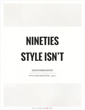 Nineties style isn’t Picture Quote #1