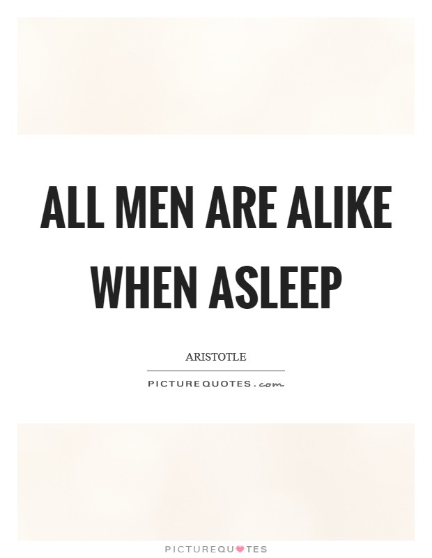 All men are alike when asleep Picture Quote #1