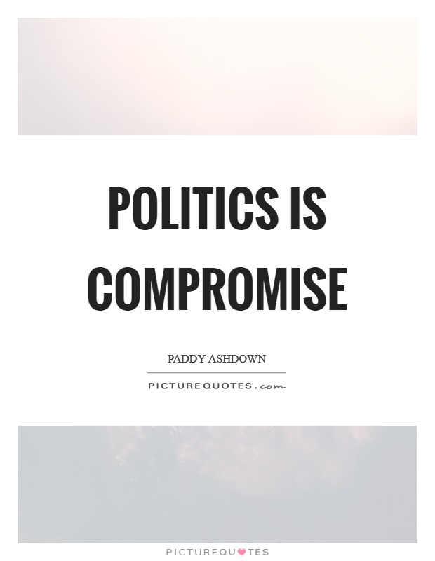 Politics is compromise Picture Quote #1
