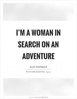 I’m a woman in search on an adventure Picture Quote #1