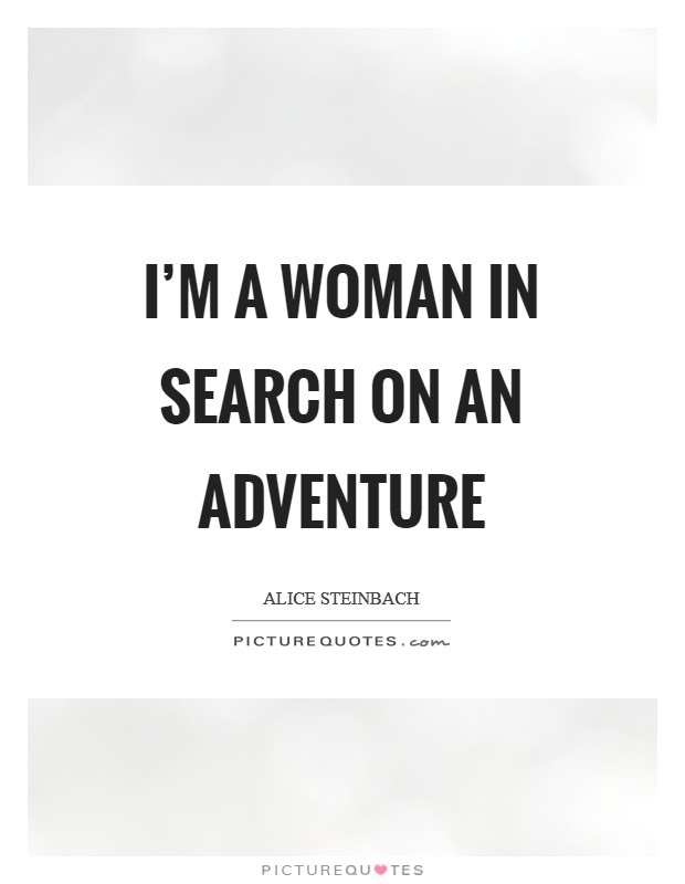 I'm a woman in search on an adventure Picture Quote #1