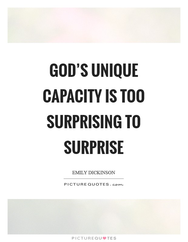 God's unique capacity is too surprising to surprise Picture Quote #1