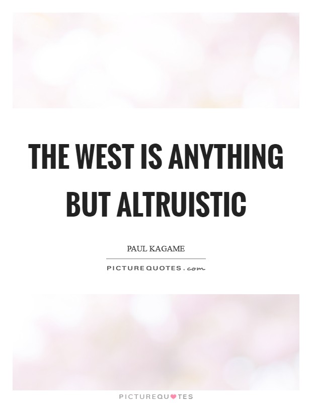 The West is anything but altruistic Picture Quote #1