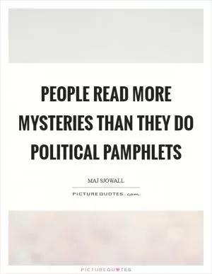People read more mysteries than they do political pamphlets Picture Quote #1