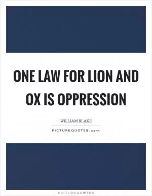 One law for lion and ox is oppression Picture Quote #1