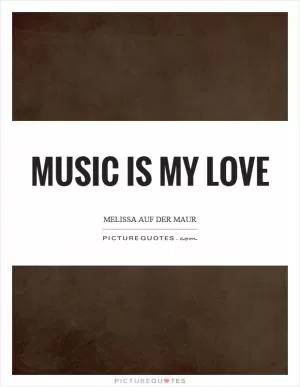 Music is my love Picture Quote #1