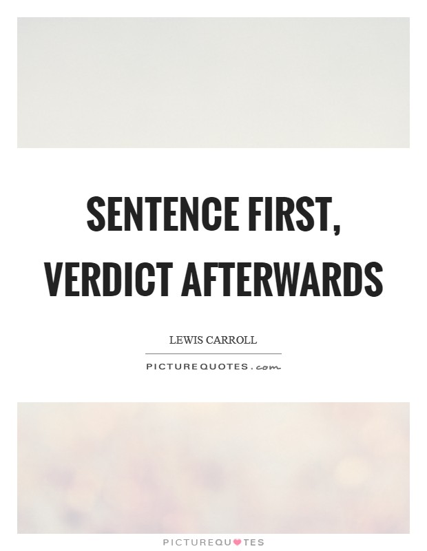 Sentence first, verdict afterwards Picture Quote #1