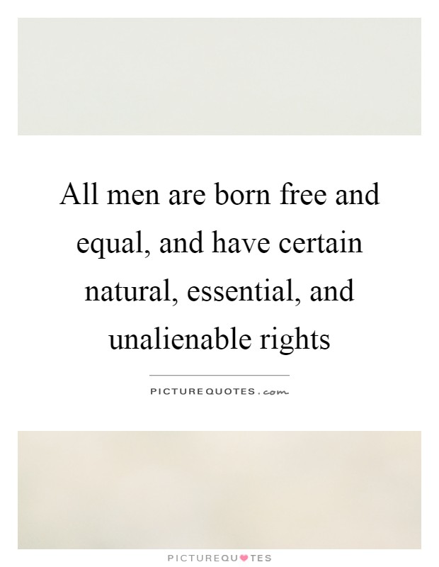 All men are born free and equal, and have certain natural, essential, and unalienable rights Picture Quote #1