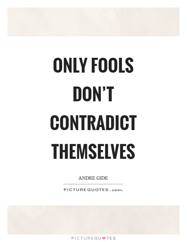 Only fools don't contradict themselves Picture Quote #1
