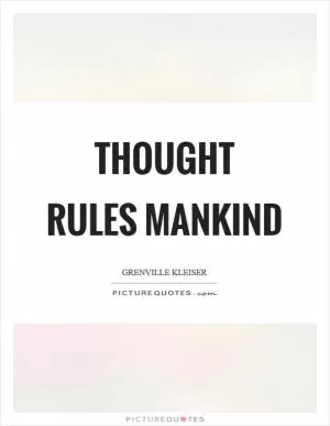 Thought rules mankind Picture Quote #1