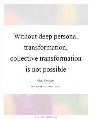 Without deep personal transformation, collective transformation is not possible Picture Quote #1