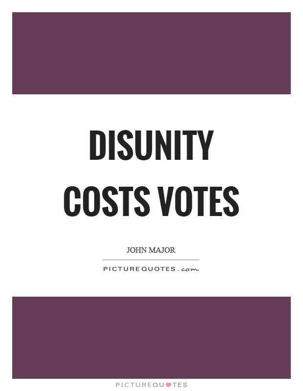 Disunity costs votes Picture Quote #1