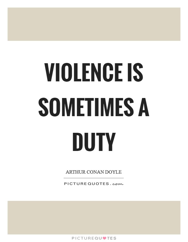 Violence is sometimes a duty Picture Quote #1