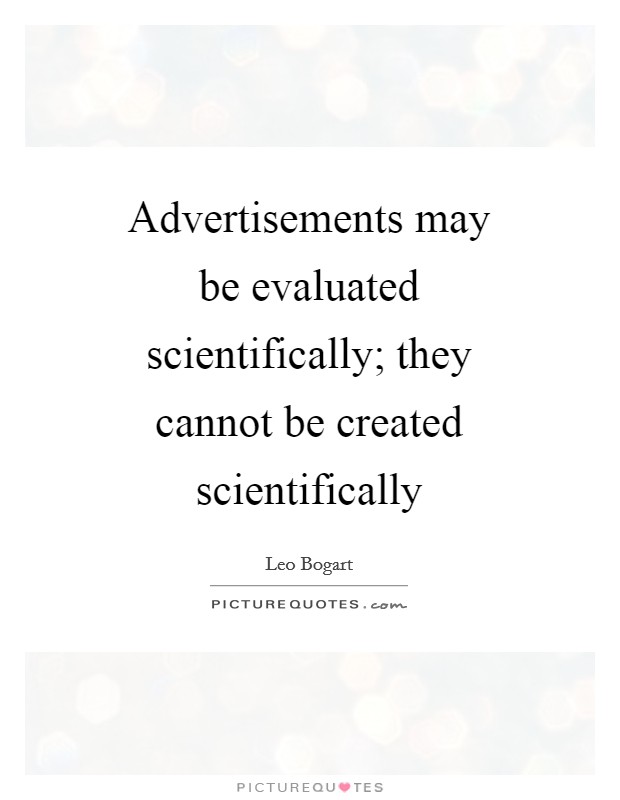 Advertisements may be evaluated scientifically; they cannot be created scientifically Picture Quote #1