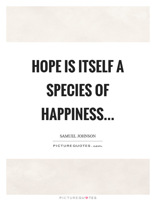 Hope is itself a species of happiness Picture Quote #1