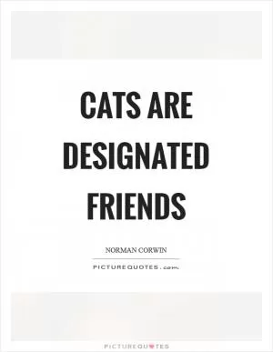 Cats are designated friends Picture Quote #1