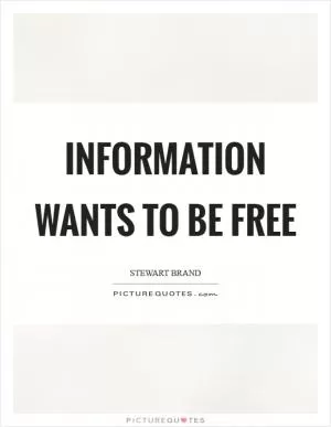 Information wants to be free Picture Quote #1