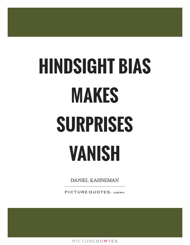 Hindsight bias makes surprises vanish Picture Quote #1