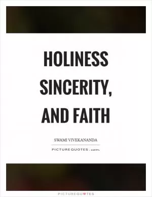 Holiness sincerity, and faith Picture Quote #1
