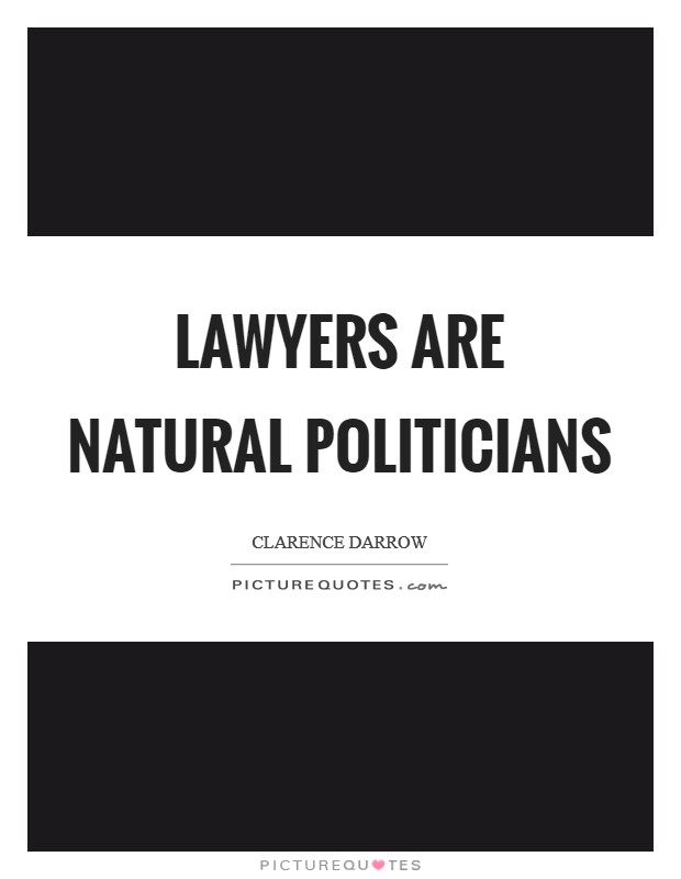 Lawyers are natural politicians Picture Quote #1