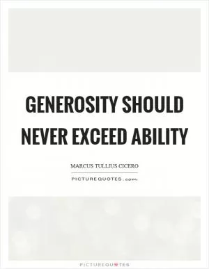 Generosity should never exceed ability Picture Quote #1