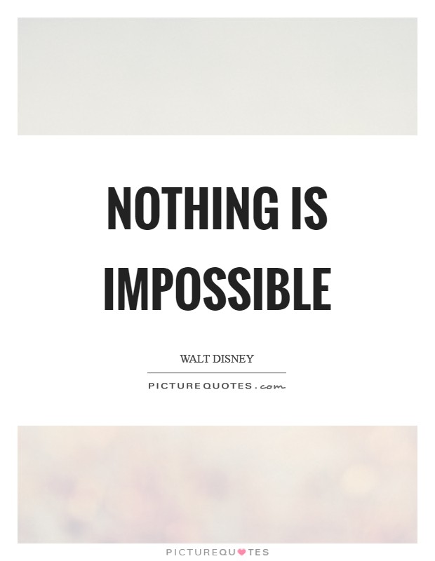 Nothing is impossible Picture Quote #1
