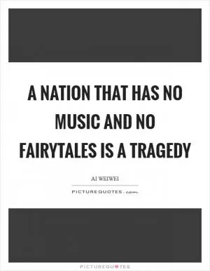 A nation that has no music and no fairytales is a tragedy Picture Quote #1