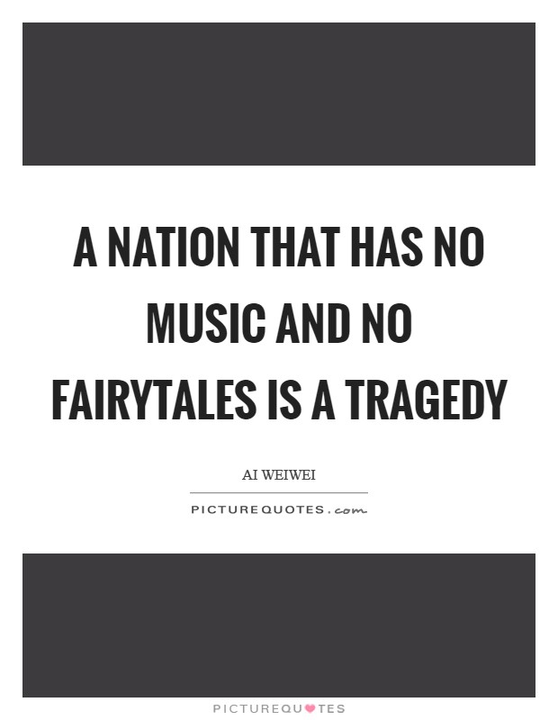 A nation that has no music and no fairytales is a tragedy Picture Quote #1