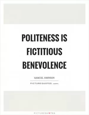 Politeness is fictitious benevolence Picture Quote #1