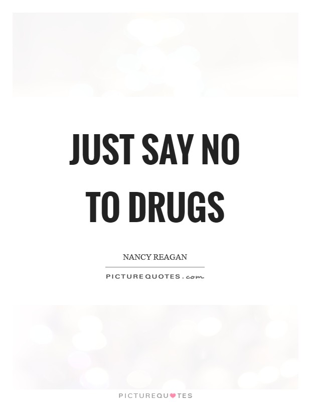 Just say no to drugs Picture Quote #1