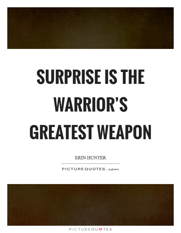 Surprise is the warrior's greatest weapon Picture Quote #1