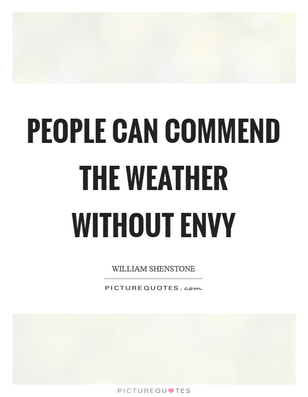 People can commend the weather without envy Picture Quote #1