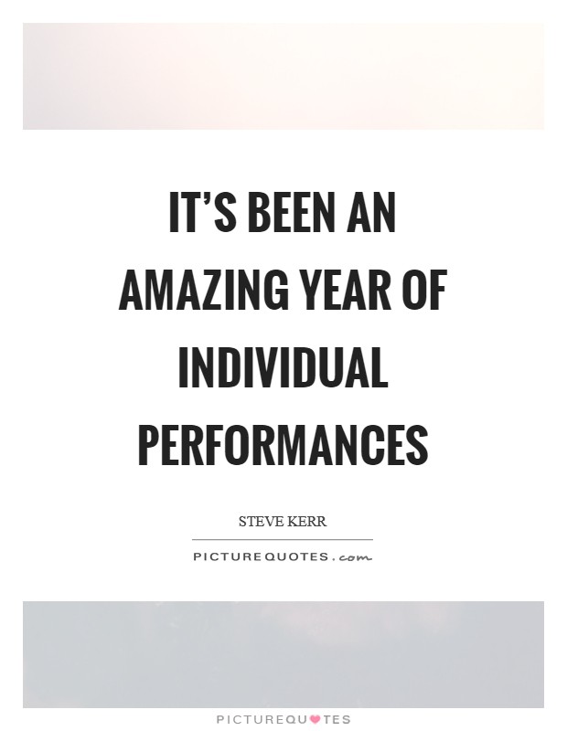 It's been an amazing year of individual performances Picture Quote #1