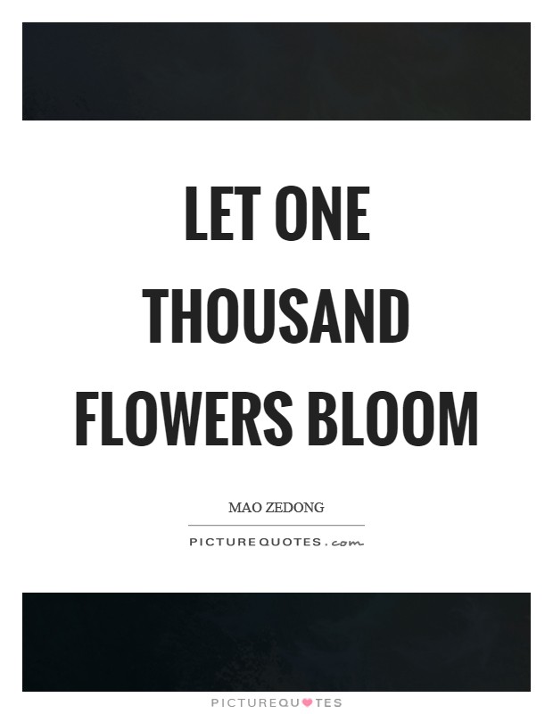 Let one thousand flowers bloom Picture Quote #1