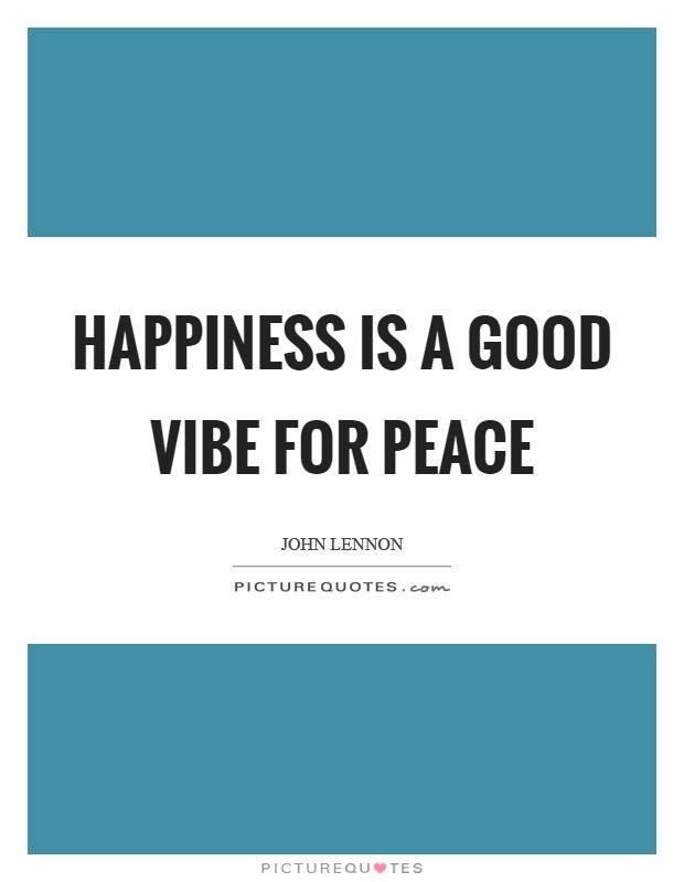 Happiness is a good vibe for peace Picture Quote #1
