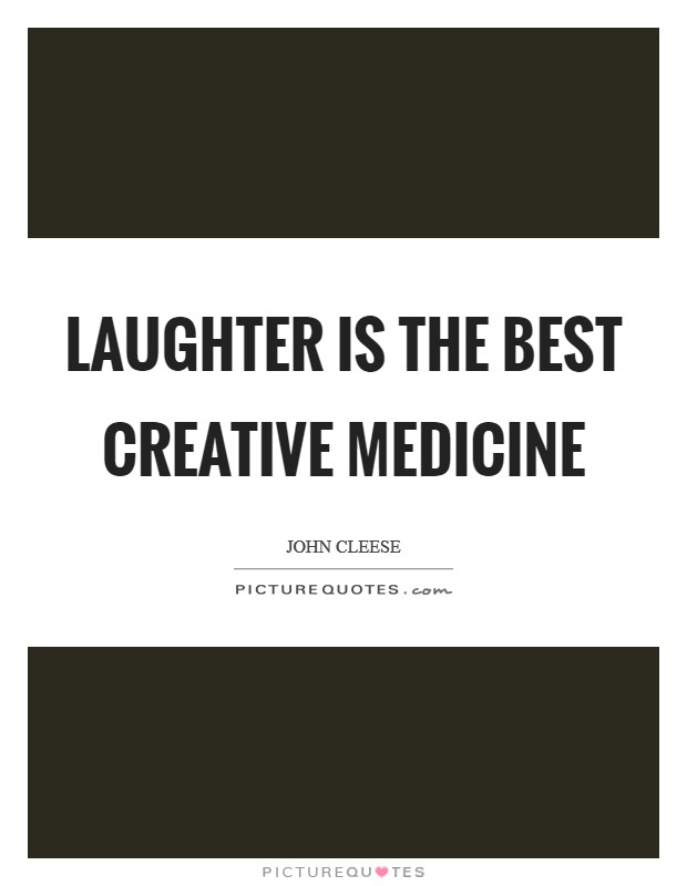 Laughter is the best creative medicine Picture Quote #1