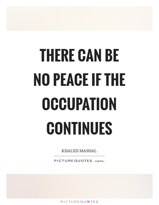 There can be no peace if the occupation continues Picture Quote #1