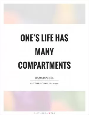 One’s life has many compartments Picture Quote #1