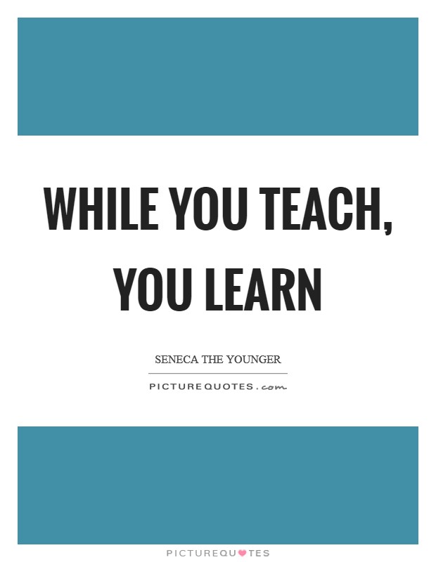 While you teach, you learn Picture Quote #1