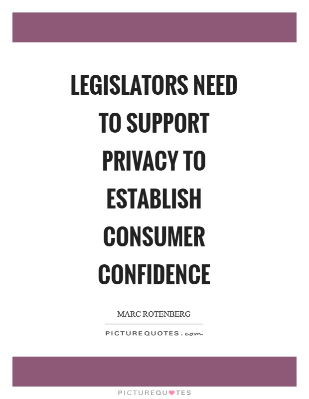 Legislators need to support privacy to establish consumer confidence Picture Quote #1