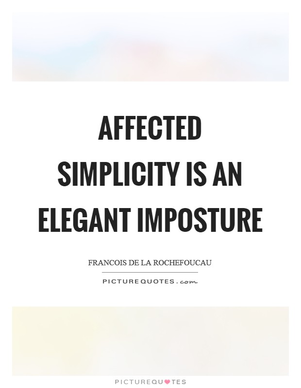 Affected simplicity is an elegant imposture Picture Quote #1