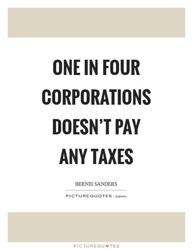 One in four corporations doesn't pay any taxes Picture Quote #1